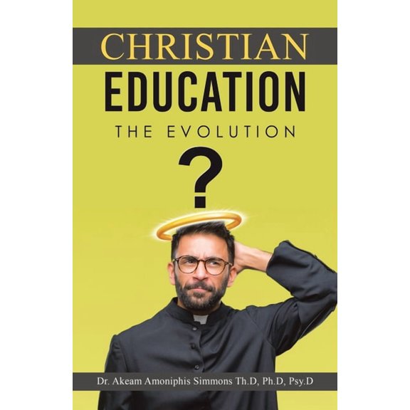Christian Education: The Evolution, (Paperback)