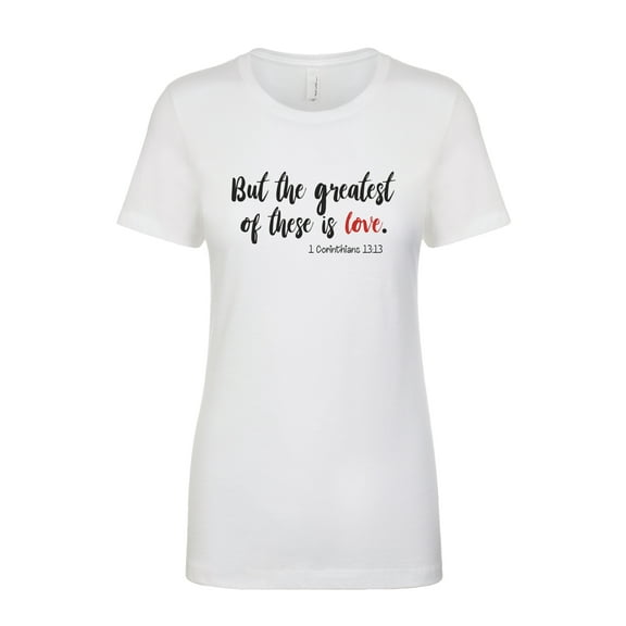 Christian Eternal Life Greatest of These is Love Ladies Slim Fit Tee-XXL White
