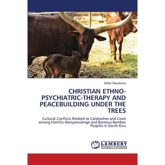 Christian Ethno-Psychiatric-Therapy and Peacebuilding Under the Trees, (Paperback)