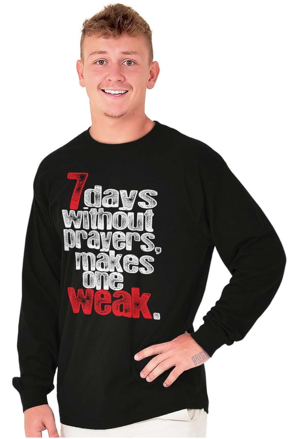 Christian Faith 7 Days Without Prayer Long Sleeve TShirt Men Women Brisco Brands X