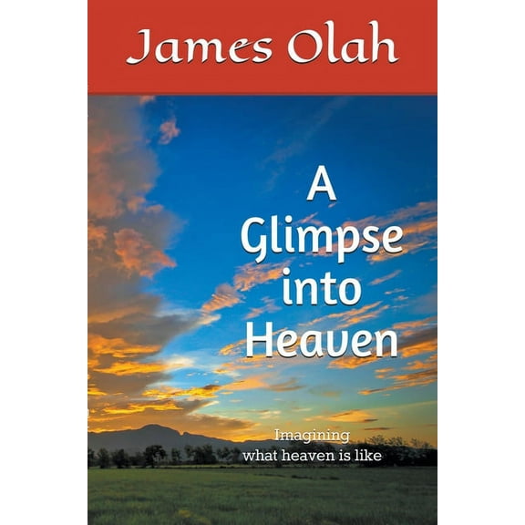 Christian Faith A Glimpse into Heaven, Book 5, (Paperback)