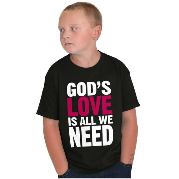Christian Faith Gods Love All We Need Crewneck T Shirts Boy Girl Teen Brisco Brands S