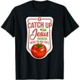 thumbnail image 1 of Christian Faith Ketchup Catch Up With Jesus T-Shirt, 1 of 3