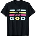 thumbnail image 1 of Christian Faith NOT LUCK, JUST GOD T-Shirt, 1 of 4