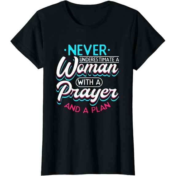 Christian Faith Never Underestimate A Women With A Prayer T-Shirt