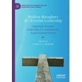 thumbnail image 1 of Christian Faith Perspectives in Leadersh Modern Metaphors of Christian Leadership: Exploring Christian Leadership in a Contemporary Organizational Context, (Paperback), 1 of 1