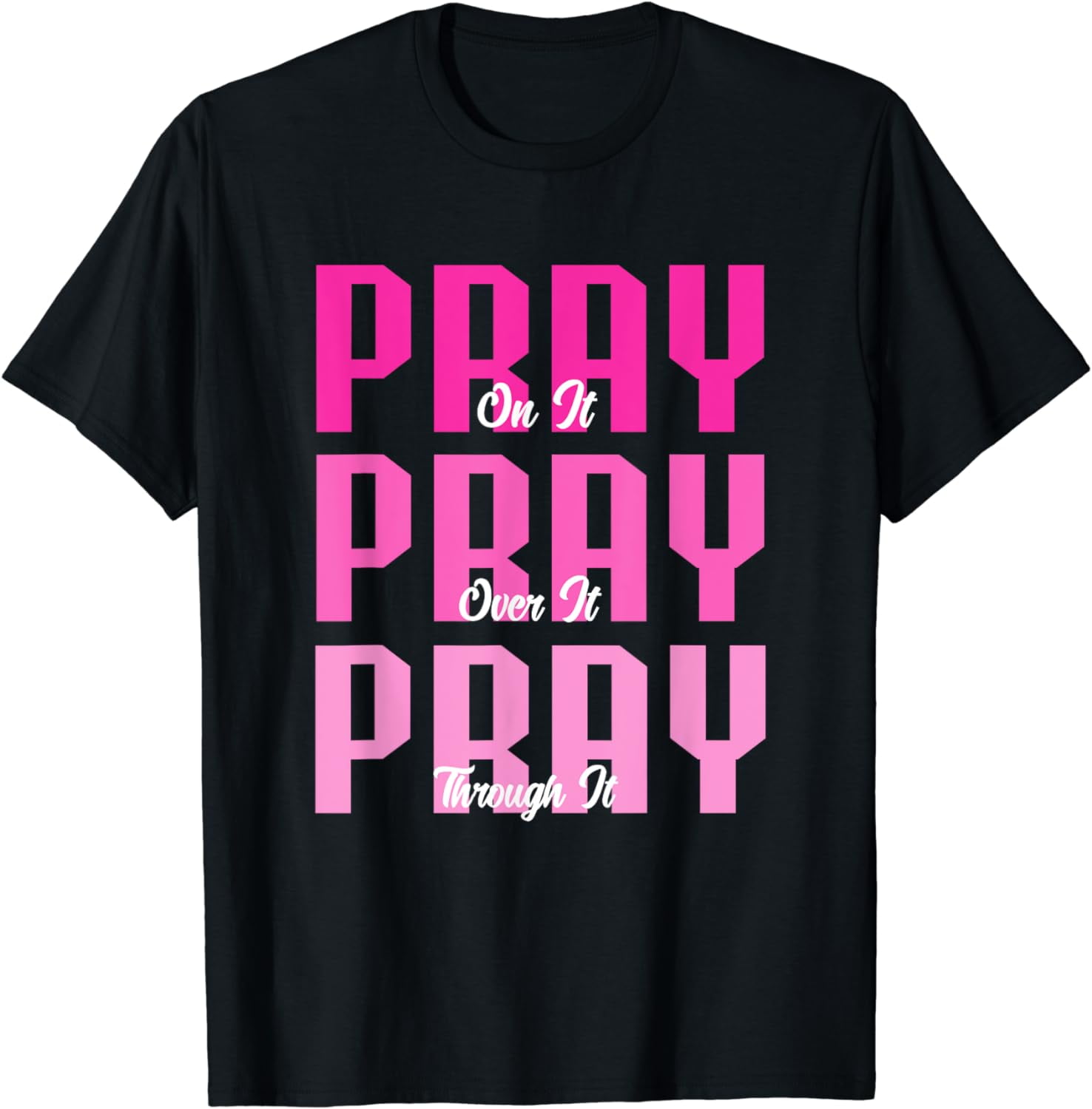 Christian Faith Pray On It Pray Over It Pray Through It Cotton TShirt