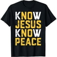 thumbnail image 1 of Christian Faith Religious Pastor Know Jesus Know Peace Quote T-Shirt, 1 of 4