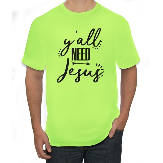 Christian Faith Y'all Need Jesus Inspirational/Christian Men's Graphic T-Shirt, Safety Green, Small