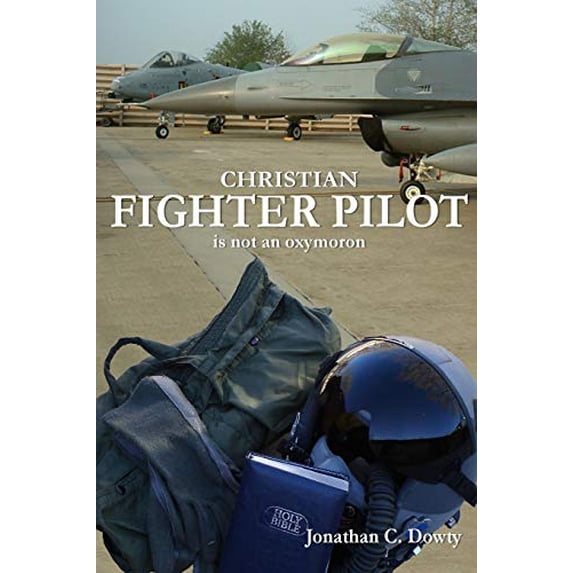 Pre-Owned Christian Fighter Pilot is not an Oxymoron (Paperback) 0615144535 9780615144535