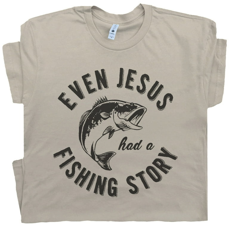 Even Jesus Had A Fish Story | Christian Fishing T Shirt Gift Even Jesus Had A Fish Story | Christian Fishing T Shirt Gift