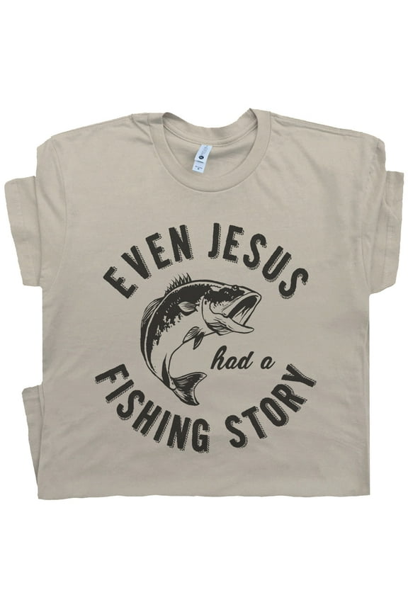Christian Fishing T Shirt Even Jesus Had A Fish Story Funny Religious Graphic Shirts Cool Saying Graphic Tee Gift For Fisherman Bible Quote