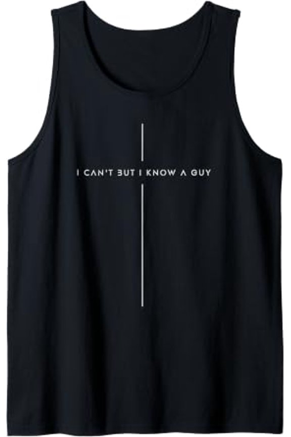 Christian For I Cant But I Know A Guy Tank Top Size S-3XL