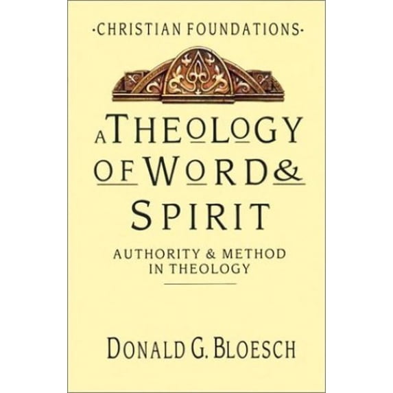 Pre-Owned A Theology of Word and Spirit : Authority and Method in Theology (Hardcover) 9780830814114