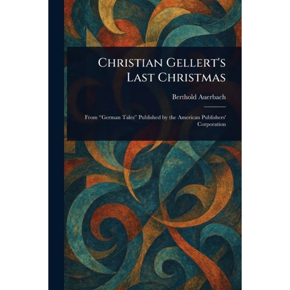 Christian Gellert's Last Christmas, (Paperback)