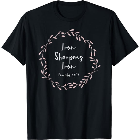 Christian Gift for Women - Proverbs 27:17 Iron Sharpens Iron T-Shirt