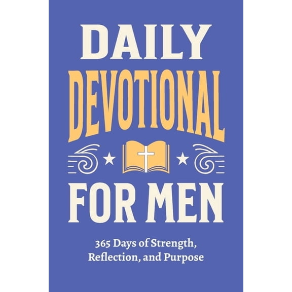 Christian Gifts: 365 Days Daily Devotional for Men - 365 Days of Strength, Reflection, and Purpose: Christian Gifts for Men - a Year of Bible Refl, Book 2, (Paperback)