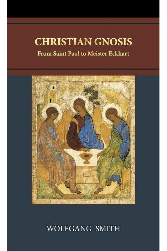 Christian Gnosis: From Saint Paul to Meister Eckhart, (Hardcover)