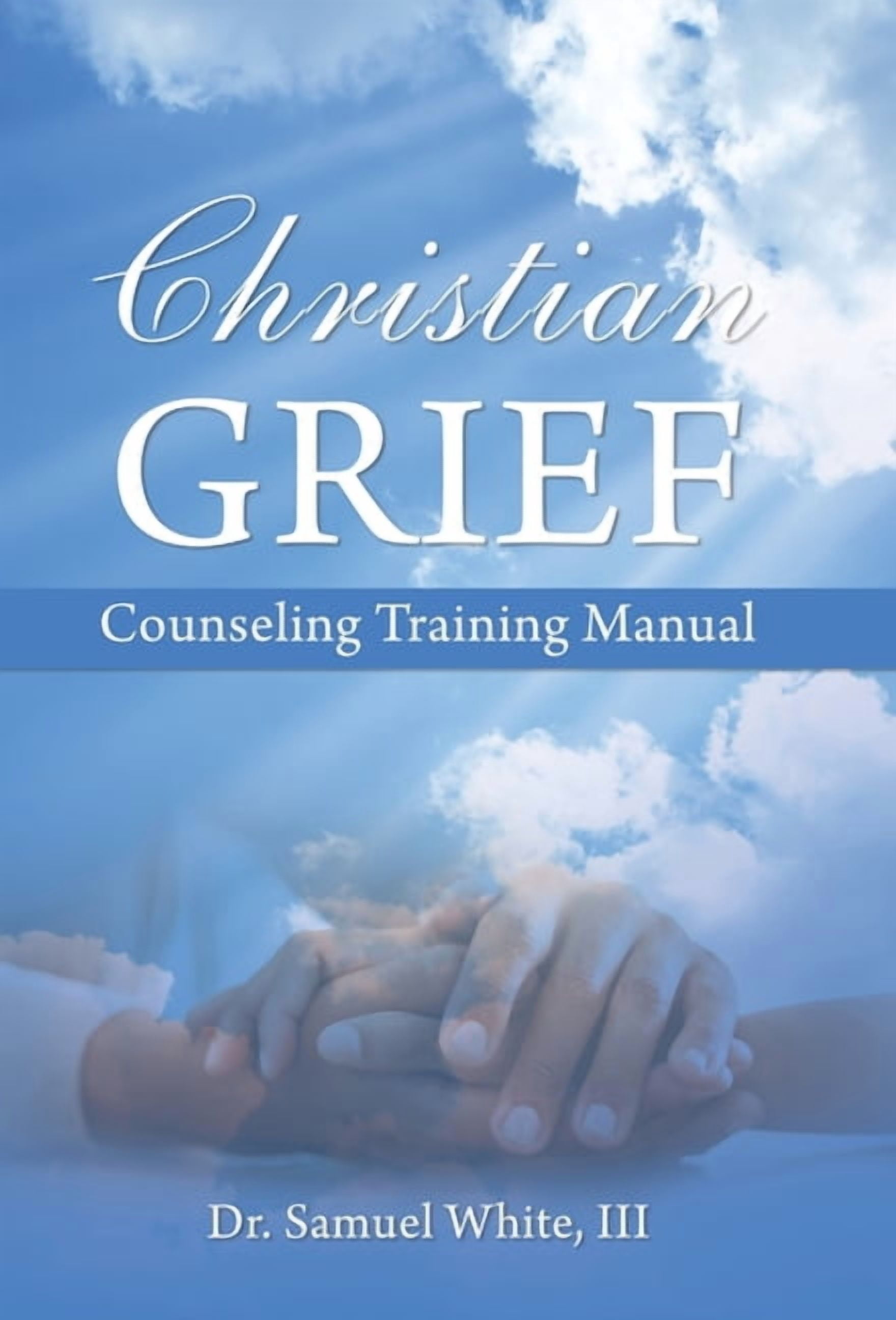 Christian Grief Counseling Training Manual, (Hardcover)