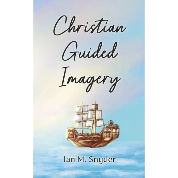 Christian Guided Imagery, (Paperback)
