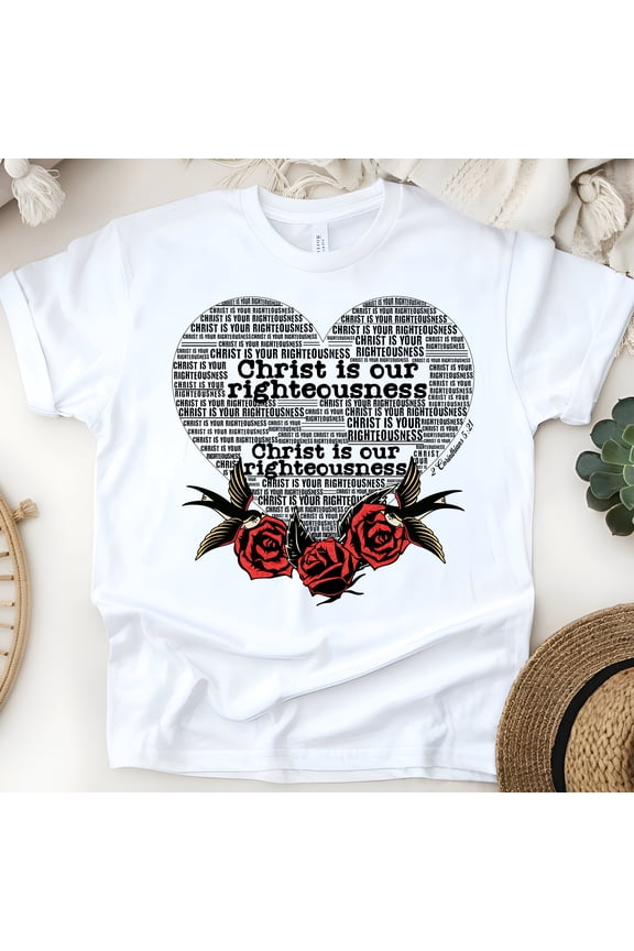 Christian Heart T-Shirt – Christ Is Our Righteousness Scripture Tee with Red Roses & Bible Verse, White, Size XL