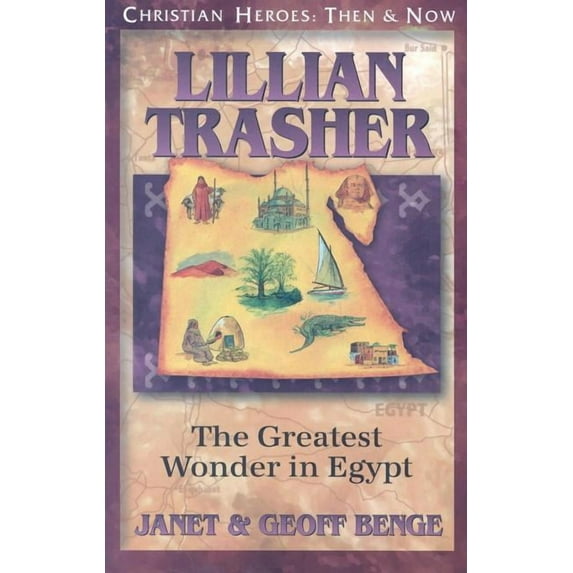 Christian Heroes: Then & Now Lillian Trasher: The Greatest Wonder in Egypt, (Paperback)