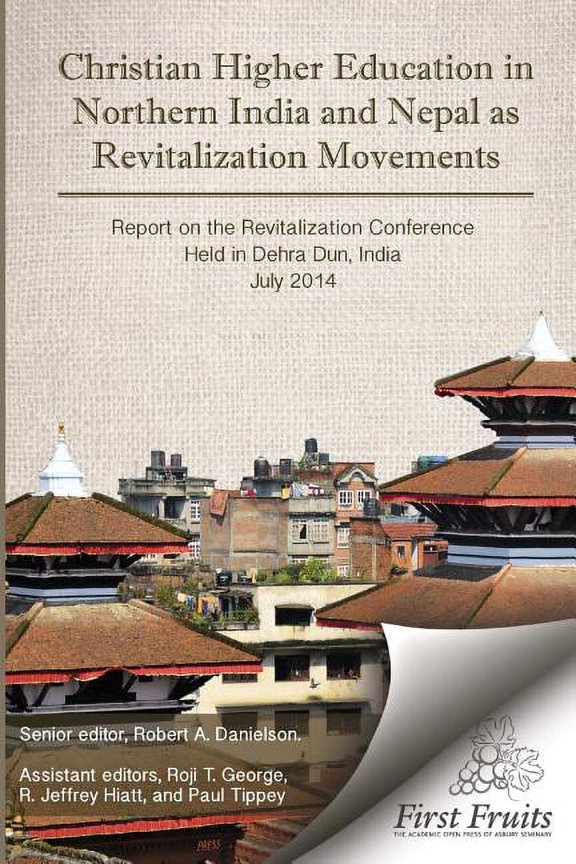 Christian Higher Education in Northrn India and Nepal as Revitalization Movements: Report on the (Paperback) by Roji T George, R Jeffrey Hiatt, Paul Tippey
