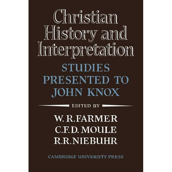Christian History and Interpretation: Studies Presented to John Knox, (Paperback)