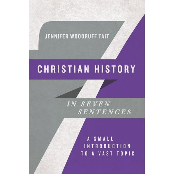 Pre-Owned Christian History in Seven Sentences: A Small Introduction to a Vast Topic (Paperback) 0830854770 9780830854776