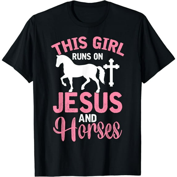 Christian Horse Girl This Girl Runs On Jesus And Horses T-Shirt