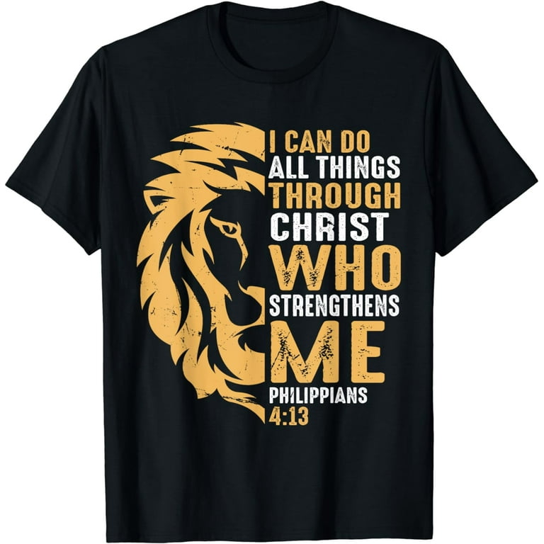 Christian I Can Do All Things Through Christ Lion Faith T-Shirt