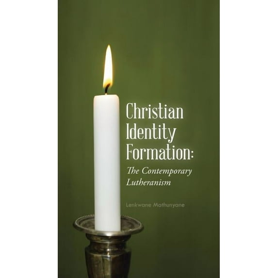 Christian Identity Formation: The Contemporary Lutheranism, (Hardcover)