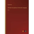 thumbnail image 1 of Christian Inscriptions in the Irish Language : Vol. 1 (Paperback), 1 of 1