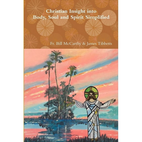 Christian Insight into Body, Soul and Spirit Simplified, (Paperback)