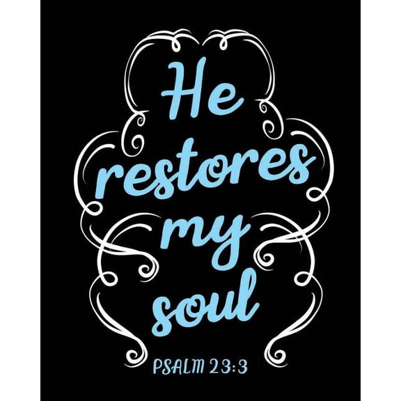 He Restores My Soul: Psalm 23:3 - Biblical Quote Book for Writing Bible Verse Gift Paperback