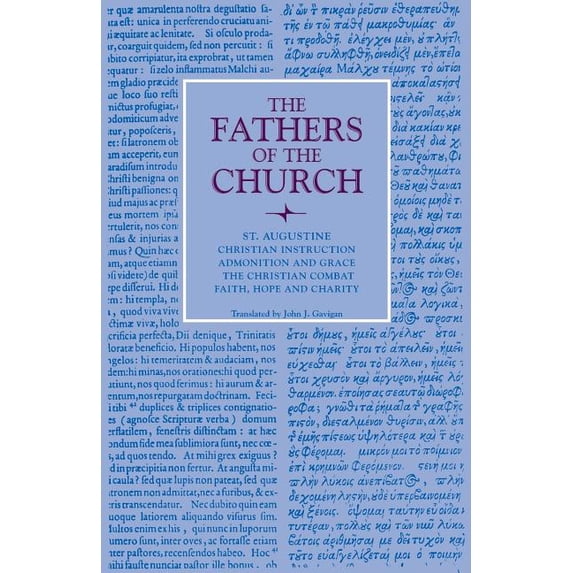 Fathers of the Church Patristic Christian Instruction; Admonition and Grace; The Christian Combat; Faith, Hope and Charity, (Paperback)