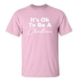 thumbnail image 1 of Christian It's Ok to Be A Christian Adult Unisex Short Sleeve T-Shirt-Light Pink-XXL, 1 of 4