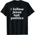 thumbnail image 1 of Christian Jesus Anti-political I Follow Jesus T-Shirt, 1 of 4