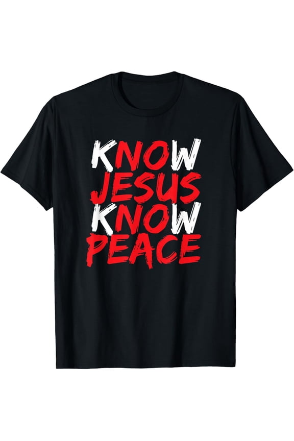 Christian Jesus Bible Verse Scripture Know Jesus Know Peace T-Shirt