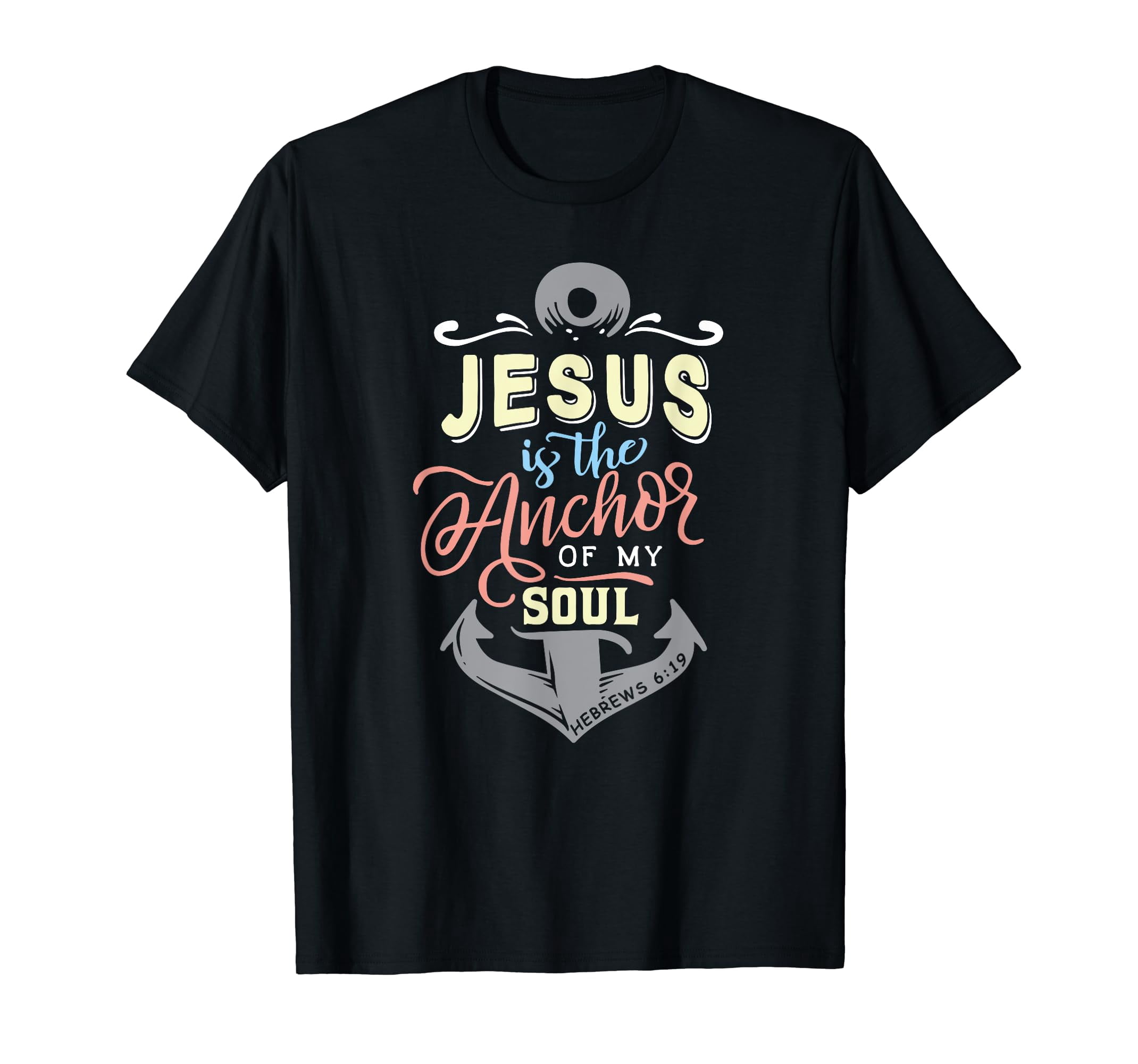 Christian Jesus Is The Anchor Of My Soul Hebrews 6 19 T Shirt Walmart christian-jesus-is-the-anchor-of-my-soul-hebrews-6-19-t-shirt-walmart