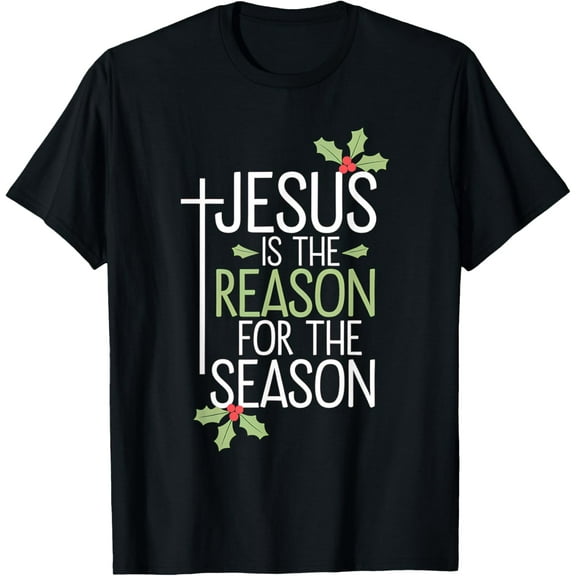 Christian Jesus Is The Reason For The Season Christmas T-Shirt