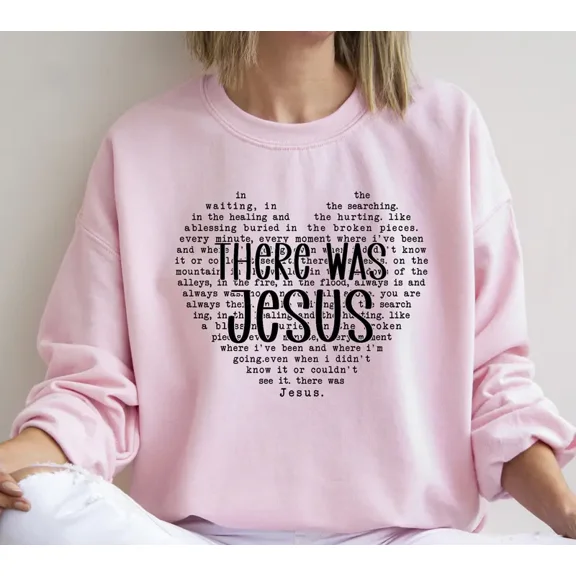 Christian Jesus Sweatshirt – There Was Jesus Crewneck, Heart Faith Sweater, Church Outfit, Religious Women Pullover