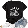 thumbnail image 1 of Christian Jesus T-Shirt Women I Love God But Some of His Children Get on My Nerves Shirt, 1 of 2