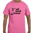 thumbnail image 1 of Christian Jesus Y'all Need Jesus T-Shirt, 1 of 1