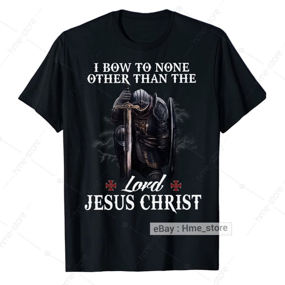Christian Knight Templar I Bow To The Lord Jesus T-Shirt Warrior Of God Tee Gift