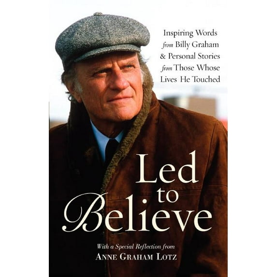 Christian Large Print Softcover Led to Believe: Inspiring Words from Billy Graham & Personal Stories from Those Whose Lives He Touched with a Special Re, (Paperback)