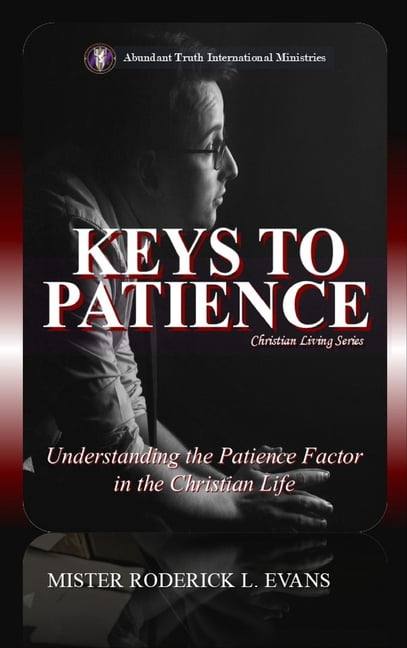 Christian Living Keys to Patience: Understanding the Patience Factor in the Christian Life, Book 4, (Hardcover)
