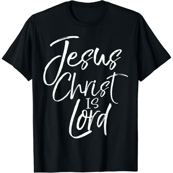 Christian Lordship Gift Faith Statement Jesus Christ is Lord Funny Creative Graphic T-Shirt
