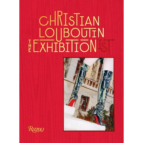 Christian Louboutin the Exhibition(ist), (Hardcover)
