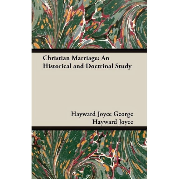 Christian Marriage: An Historical and Doctrinal Study, (Paperback)